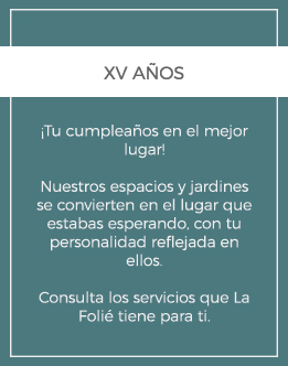 XV años: ¡Tu cumpleaños en el mejor lugar! Nuestros espacios y jardines se convierten en el lugar que estabas esperando, con tu personalidad reflejada en ellos. Consulta los servicios que La Folié tiene para ti.